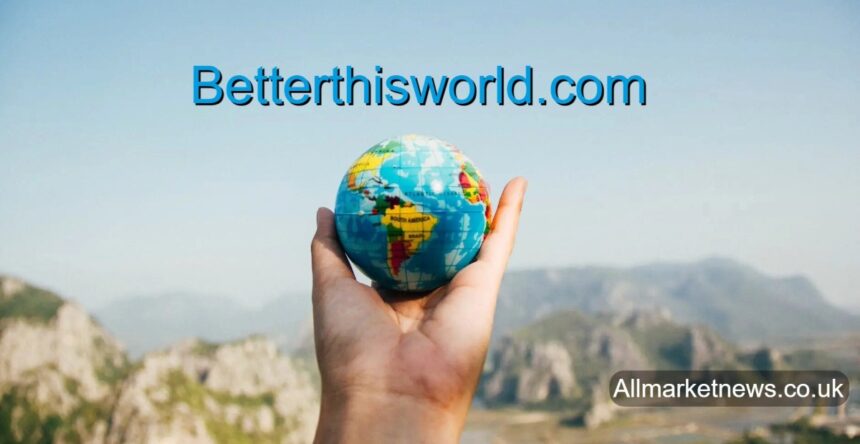 Betterthisworld.com