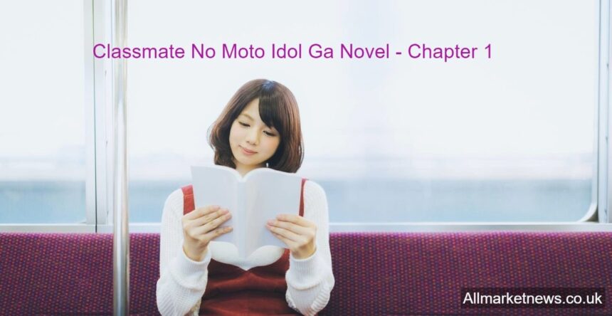 Classmate No Moto Idol Ga Novel